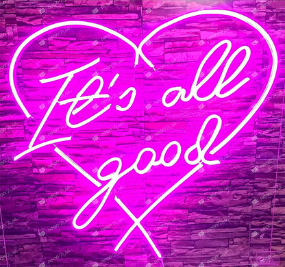 Its All Good ❤️ Neon Sign