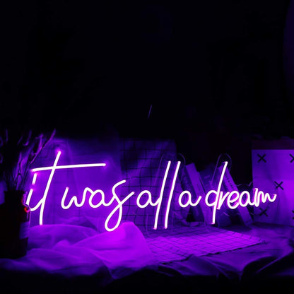 It was all a dream Neon Sign